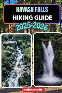 Havasu Falls Hiking Guide for 2025-2026