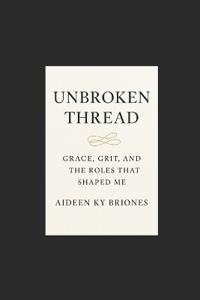 Unbroken Thread Grace, Grit, and the Roles That Shaped Me