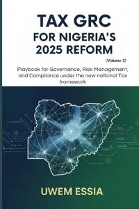 TAX GRC FOR NIGERIA'S 2025 REFORM (Volume 2)