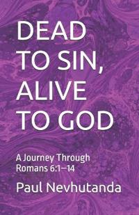 Dead to Sin, Alive to God