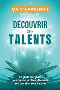 Découvrir ses talents et transformer sa vie