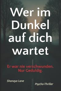 Wer im Dunkel auf dich wartet