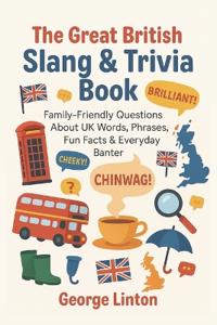 The Great British Slang & Trivia Book