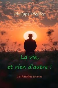 La vie, et rien d'autre !