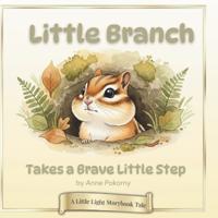 Little Branch Takes a Brave Little Step