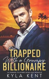 Trapped with a Grumpy Billionaire