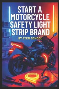 Start a Motorcycle Safety Light Strip Brand