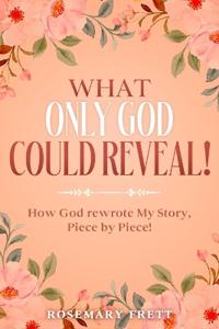 What Only God Could Reveal