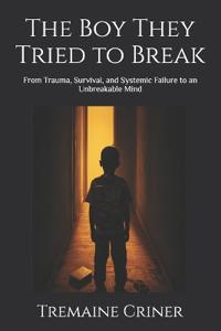 The Boy They Tried to Break