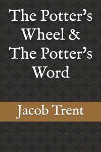 The Potter's Wheel & The Potter's Word
