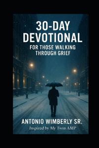 30 Day Devotional For Those walking through Grief