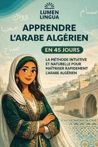 Apprendre l'Arabe Algérien en 45 Jours