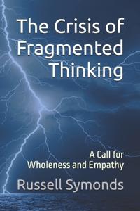The Crisis of Fragmented Thinking