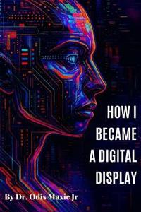 How I Became a Digital Display