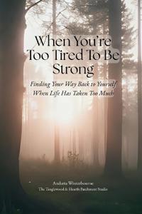 When You're Too Tired To Be Strong