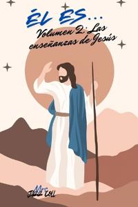 El Es... Vol 2 Las enseñanzas de Jesús