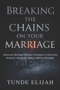 Breaking the Chains on Your Marriage