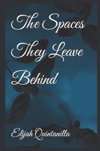 The Spaces They Leave Behind