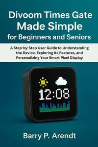 Divoom Times Gate Made Simple for Beginners and Seniors