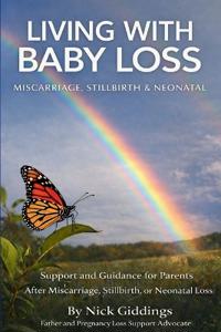 Living With Baby Loss - Miscarriage, Stillbirth & Neonatal