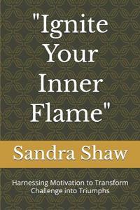 "Ignite Your Inner Flame"