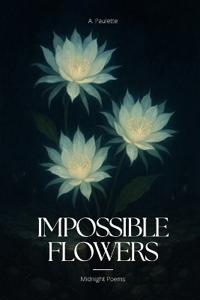 Impossible Flowers