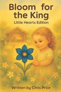 Bloom for the King (Little Hearts Edition)