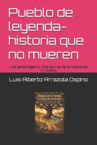 Pueblo de leyenda- historia que no mueren