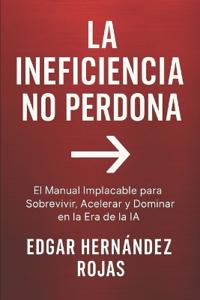 La Ineficiencia No Perdona