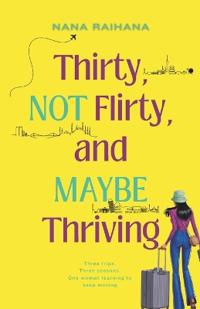 Thirty, NOT Flirty, and MAYBE Thriving