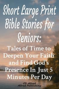 Short Large Print Bible Stories for Seniors