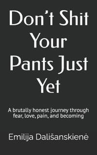 Don't Shit Your Pants Just Yet