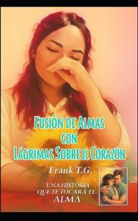 Fusión de Almas con Lágrimas Sobre el Corazón