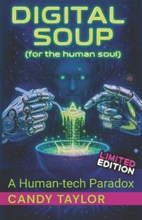 DIGITAL SOUP (for the human soul)