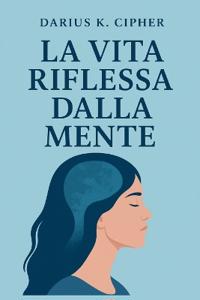 Cipher, D: Vita riflessa dalla mente