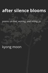 After Silence Blooms