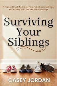 Surviving Your Siblings