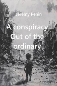 A conspiracy Out of the ordinary
