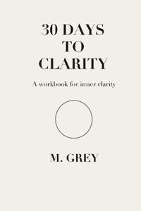 30 Days to Clarity