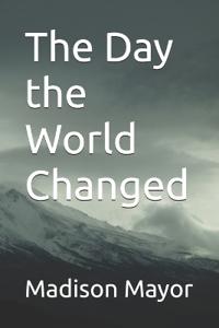 The Day the World Changed