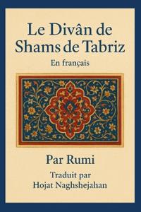 Le Divân de Shams de Tabriz