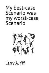 My best-case Scenario was my worst-case Scenario