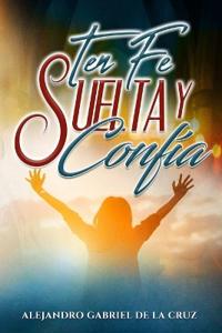 Ten Fe, Suelta y Confía
