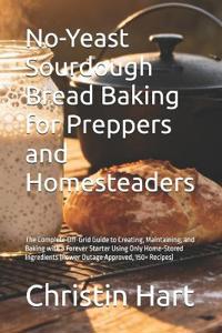 No-Yeast Sourdough Bread Baking for Preppers and Homesteaders