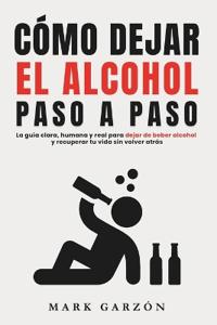 Cómo Dejar El Alcohol Paso a Paso