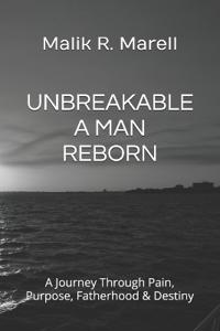 Unbreakable a Man Reborn