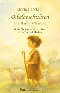 Meine ersten Bibelgeschichten - Die Welt der Wunder