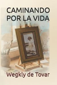 Caminando Por La Vida