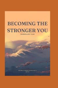 Becoming the Stronger You