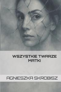 Wszystkie Twarze Matki